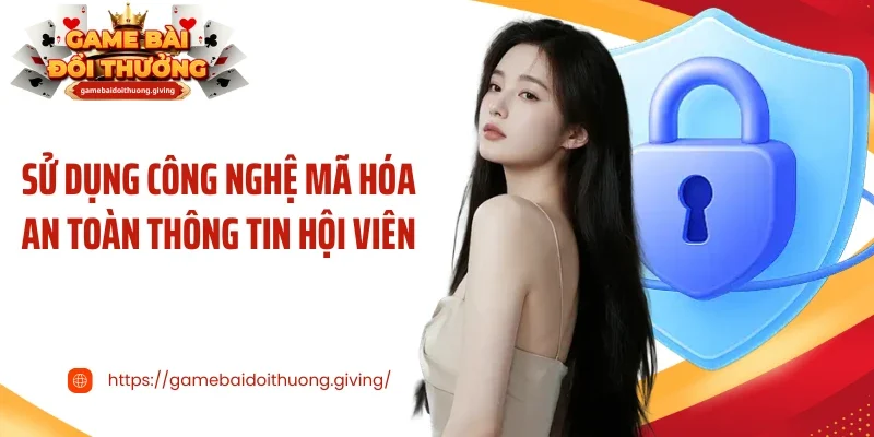 công nghệ mã hóa an toàn thông tin hội viên